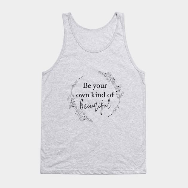 Be your own kind of beautiful Tank Top by JCW Illustrates